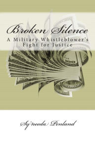 Title: Broken Silence: A Military Whistleblower's Fight for Justice, a memoir by Sy'needa Penland, Author: Sy'needa Penland