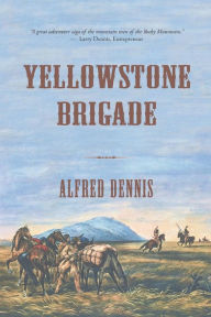 Title: Yellowstone Brigade, Author: Alfred Dennis