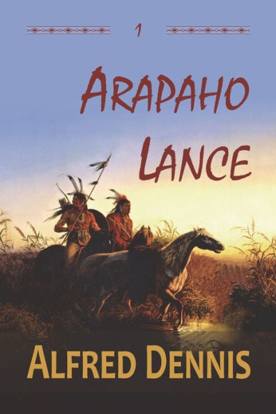 Arapaho Lance: Crow Killer Series - Book 1