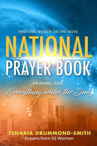 Title: AWOTM National Prayer Book: Praying for Everything Under the Sun, Author: Tenaria Drummond-Smith