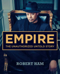 Title: Empire: The Unauthorized Untold Story, Author: Robert Ham