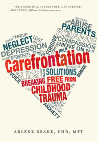 Title: Carefrontation: Breaking Free From Childhood Trauma, Author: Arlene Drake PhD