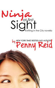 Title: Ninja At First Sight: An Origin Story, Author: Penny Reid