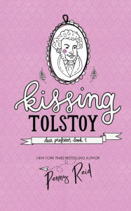 Title: Kissing Tolstoy (Dear Professor Series #1), Author: Penny Reid