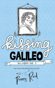 Title: Kissing Galileo, Author: Penny Reid