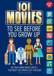 Title: 101 Movies to See Before You Grow Up, Author: Suzette Valle