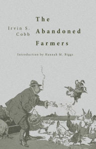 Title: The Abandoned Farmers, Author: Irvin S. Cobb