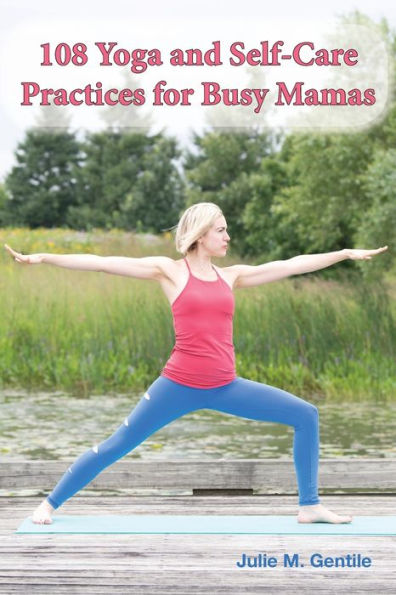 108 Yoga and Self-Care Practices for Busy Mamas