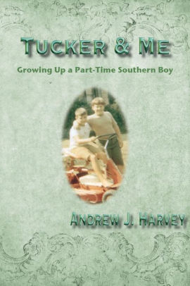 Tucker & Me: Growing Up a Part-Time Southern Boy