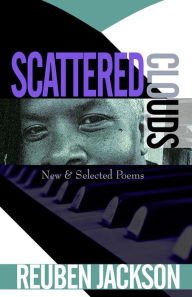 Title: Scattered Clouds: New & Selected Poems, Author: Reuben Jackson