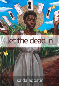 Title: let the dead in, Author: Saida Agostini