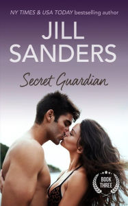 Title: Secret Guardian, Author: Jill Sanders