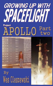 Title: Growing up with Spaceflight: Apollo Part Two, Author: Wes Oleszewski