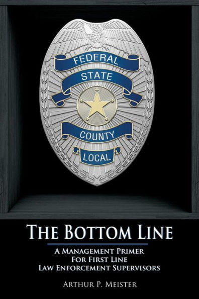 The Bottom line - A management primer for first law enforcement supervisors