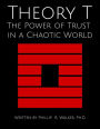 Theory T: The Power of Trust in a Chaotic World