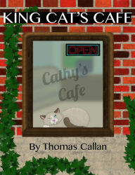 Title: King Cat's Cafe, Author: Thomas Callan