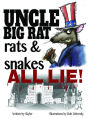 Uncle Big Rat, Rats & Snakes All Lie!