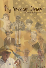 Title: My American Dream: A Memoir, Author: Hugo Lopez