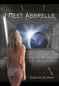 Title: I Meet Abbrelle, Author: Charles Aldrich