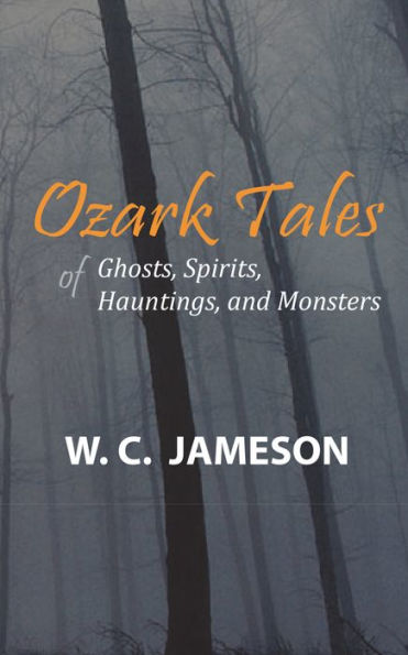 Ozark Tales of Ghosts, Spirits, Hauntings and Monsters