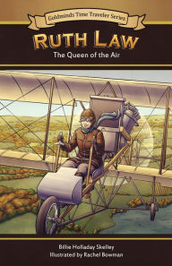 Title: Ruth Law: The Queen of the Air, Author: Billie Holladay Skelley