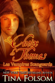 Title: Le choix de Thomas (Les Vampires Scanguards - Tome 8), Author: Tina Folsom