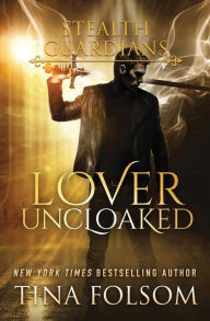 Title: Lover Uncloaked (Stealth Guardians #1), Author: Tina Folsom