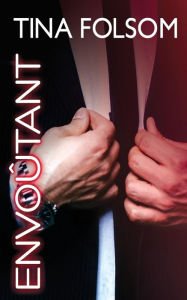 Title: Envoï¿½tant (Le Club des ï¿½ternels cï¿½libataires - Tome 3), Author: Tina Folsom