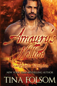 Title: Amaury's Hellion (Scanguards Vampires Series #2), Author: Tina Folsom