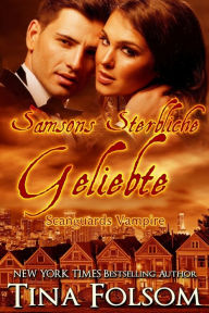 Title: Samsons Sterbliche Geliebte (Scanguards Vampire - Buch 1), Author: Tina Folsom