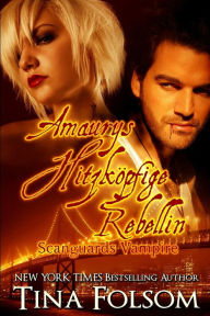 Title: Amaurys Hitzköpfige Rebellin (Scanguards Vampire - Buch 2), Author: Tina Folsom