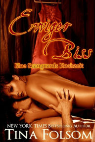 Title: Ewiger Biss (Eine Scanguards Hochzeit) (Scanguards Vampire - Buch 8 1/2), Author: Tina Folsom