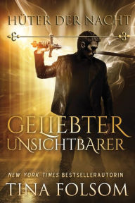 Title: Geliebter Unsichtbarer (Hüter der Nacht - Buch 1), Author: Tina Folsom