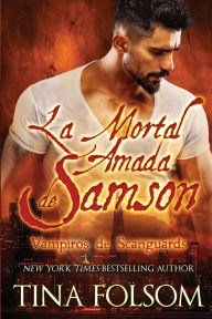 Title: La Mortal Amada de Samson, Author: Tina Folsom