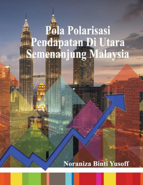 Pola polarisasi pendapatan di Utara Semenanjung Malaysia