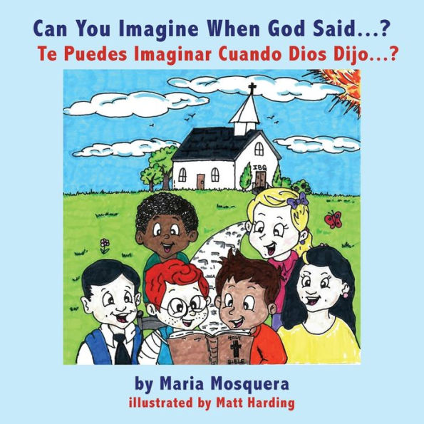 Can You Imagine When God Said . . . ? ¿Te Puedes Imaginar Cuando Dios Dijo . . . ?