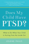 Alternative view 1 of Does My Child Have PTSD?: What to Do When Your Child Is Hurting from the Inside Out