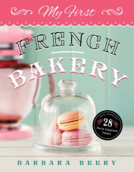 Title: My First French Bakery, Author: Barbara Beery