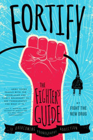 Title: Fortify: The Fighter's Guide to Overcoming Pornography Addiction, Author: Fight the New Drug