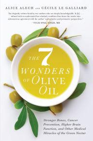 Title: The 7 Wonders of Olive Oil: Stronger Bones, Cancer Prevention, Higher Brain Function, and Other Medical Miracles of the Green Nectar, Author: Alice Alech