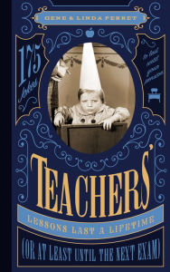 Title: Teachers' Lessons Last a Lifetime (Or at Least Until the Next Exam): 175 Jokes to Last Until Your Pension, Author: Gene Perret