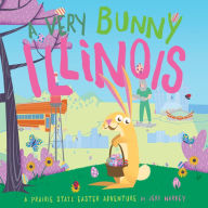 Title: A Very Bunny Illinois: A Prairie State Easter Adventure, Author: Jeff Harvey