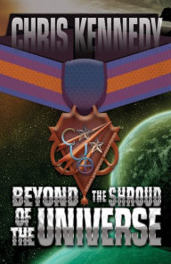 Title: Beyond the Shroud of the Universe, Author: Chris Kennedy