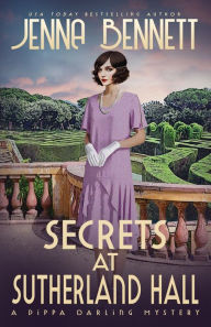 Title: Secrets at Sutherland Hall: A 1920s Murder Mystery, Author: Jenna Bennett