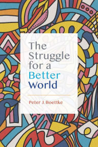 Title: The Struggle for a Better World, Author: Peter J. Boettke