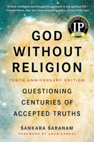 Title: God Without Religion: Questioning Centuries of Accepted Truths, Author: Sankara Saranam