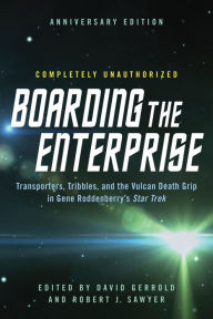 Title: Boarding the Enterprise: Transporters,Tribbles, And the Vulcan Death Grip in Gene Roddenberry's Star Trek, Author: David Gerrold