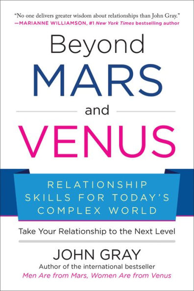 Beyond Mars and Venus: Relationship Skills for Today's Complex World