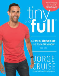 Title: Tiny and Full: Discover Why Only Eating a Vegan Breakfast Will Keep You Tiny and Full for Life, Author: Jorge Cruise