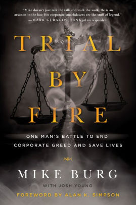 Trial By Fire One Man S Battle To End Corporate Greed And Save